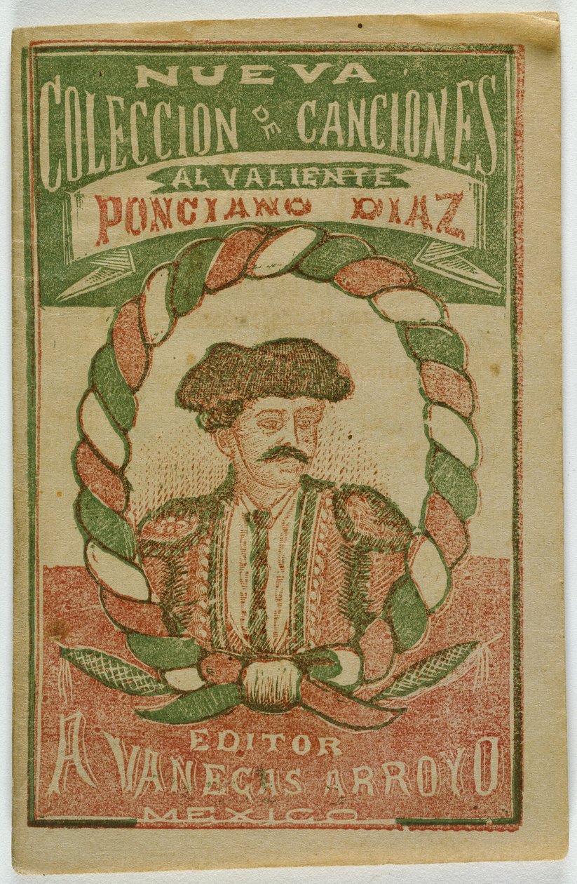 Eine neue Sammlung von Liedern für den tapferen Ponciano Diaz von Antonio Vanegas Arroyo