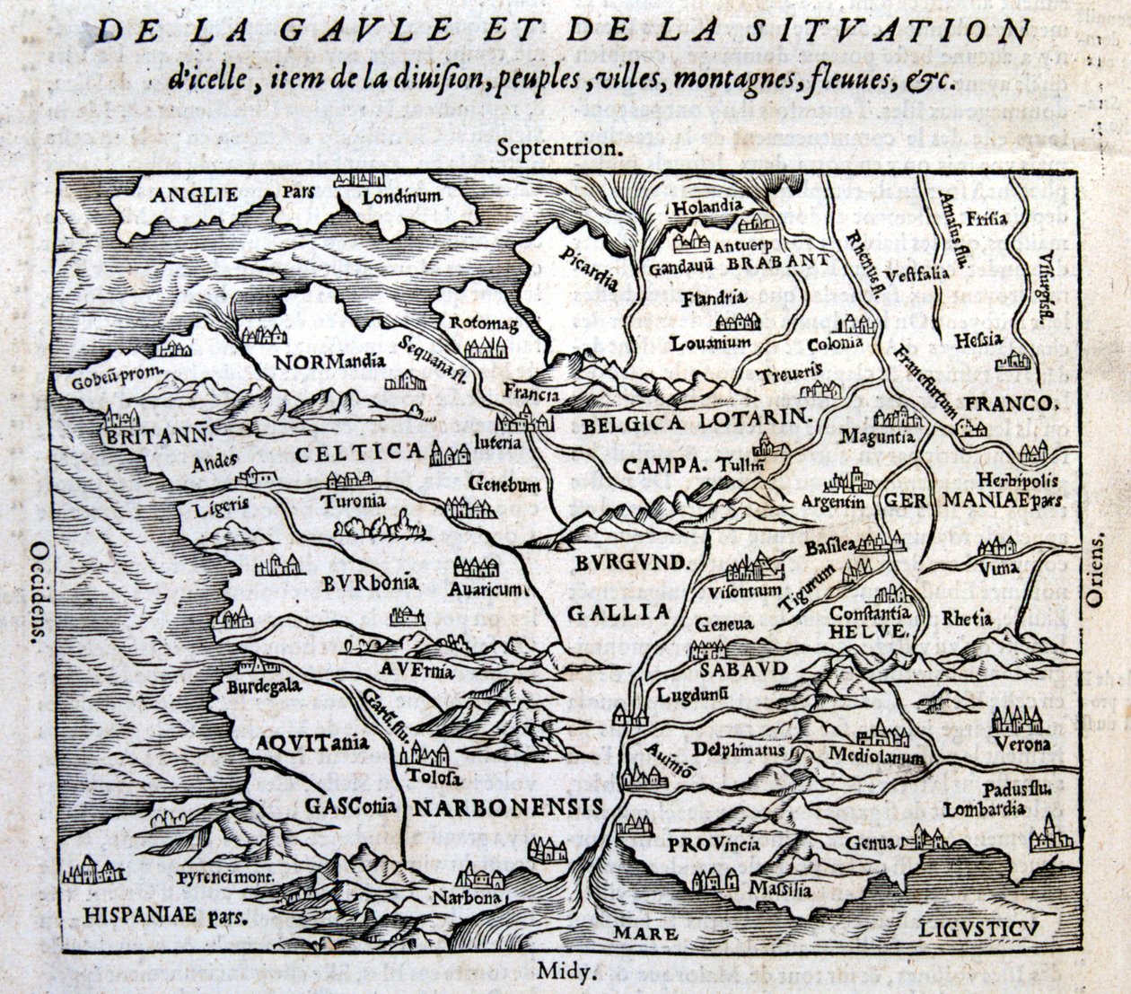 Gallien, seine Flüsse und seine Berge - in „Die universelle Kosmographie vom Ende der Welt“ von François de Belle Forest, hrsg. Sonnius, Paris von French School
