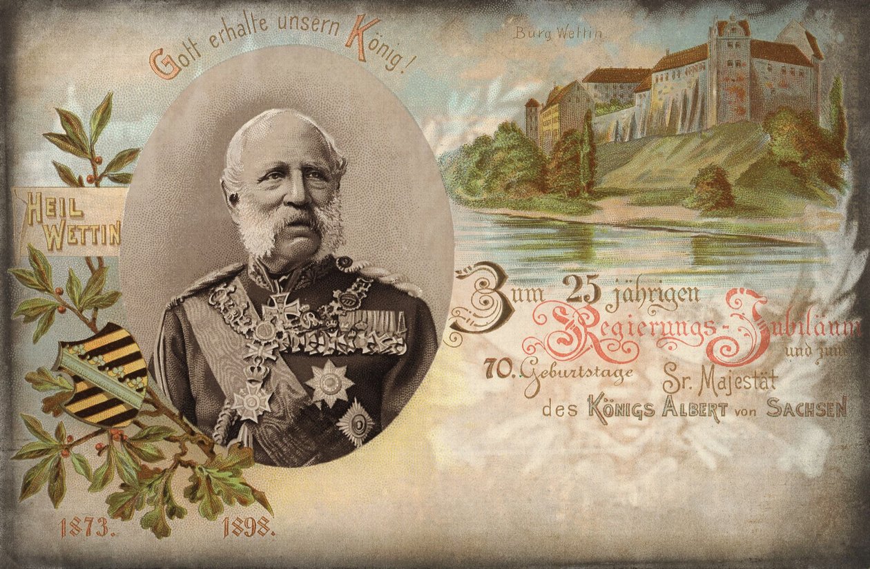 Gott schütze unseren König! Zum 25-jährigen Regierungsjubiläum und 70. Geburtstag Seiner Majestät König Albert von Sachsen. Schloss Wettin, 1898 von German School