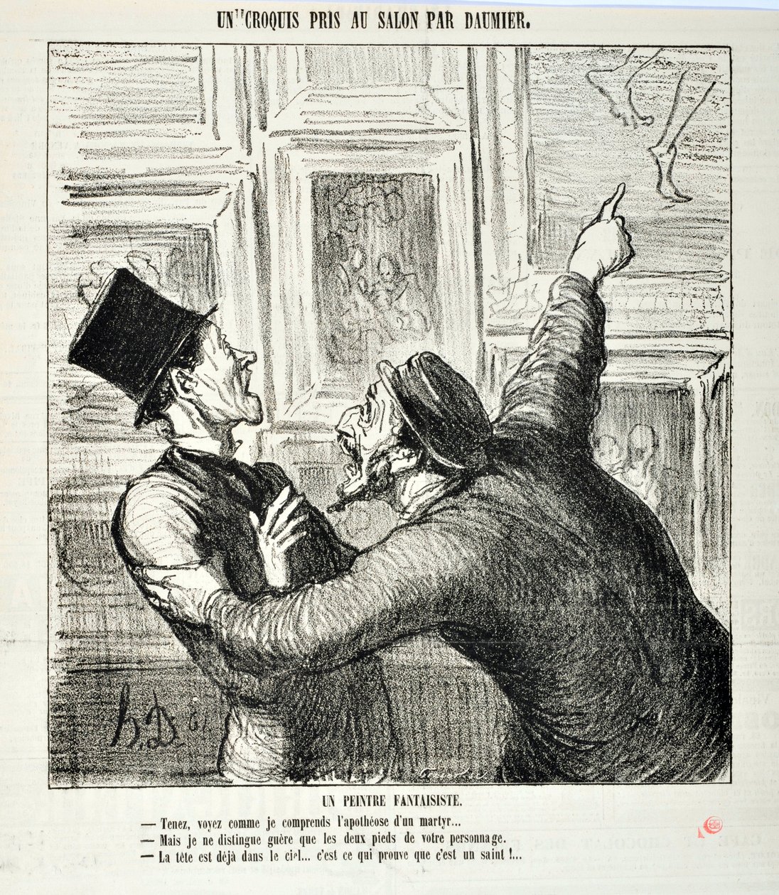 Charivari von 1865: Serie Sketches Taken at the Salon. Ein skurriler Maler. Hier, sehen Sie, wie ich die Apotheose eines Märtyrers verstehe... Aber ich sehe nur die beiden Füße Ihrer Person. - Der Kopf ist bereits im Himmel. MUSEE DES BEAUX ARTS - PALAIS L von Honoré Daumier