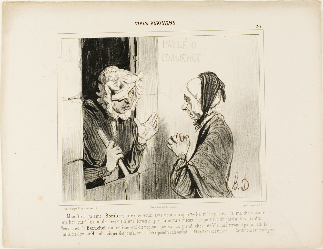 "- Mein Gott! Madame Bombec, was ist mit Ihnen passiert? - Erwähnen Sie es nicht, meine Liebe, es ist schrecklich. Die Welt wird immer schlimmer, ich wäre lieber Hausmeister im botanischen Garten! Sie wissen, dass Bézuchet aus dem fünften Stock, derjenige, von Honoré Victorin Daumier