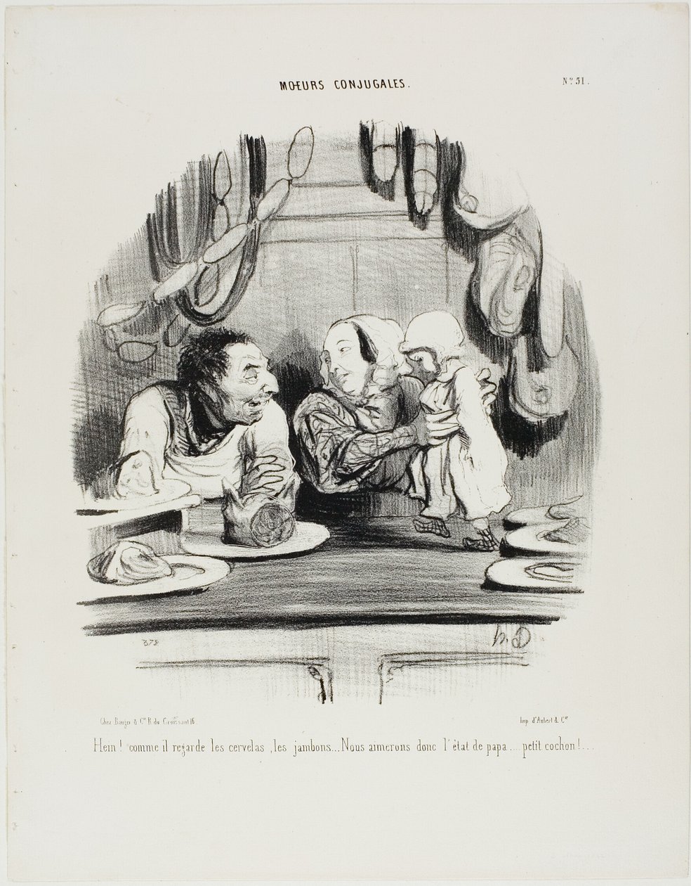 „Schau! Sieh, wie seine Augen auf die Saveloys und den Schinken gerichtet sind... es scheint, wir mögen Papas Job?... mein kleines Ferkel!“, Platte 51 aus Moeurs Conjugales von Honoré Victorin Daumier