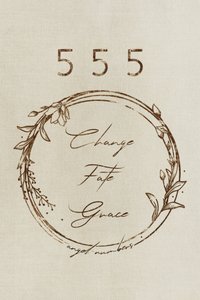 555 Veränderung Schicksal Gnade