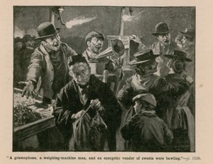 Ein Grammophon, ein Wiegemaschinenmann und ein energischer Süßigkeitenverkäufer schrien