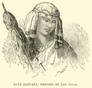 Coya Cahuana, Kaiserin der Inkas