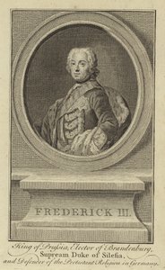Friedrich III., König von Preußen, Kurfürst von Brandenburg, Oberster Herzog von Schlesien und Verteidiger der protestantischen Religion in Deutschland