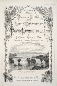 Frontispiz aus der Bildausgabe des Lebens und der Entdeckungen von David Livingstone von J. Ewing Richie, veröffentlicht von A. Fullarton & Co., 1876