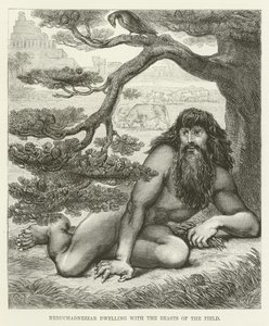 Nebukadnezar lebt mit den Tieren des Feldes