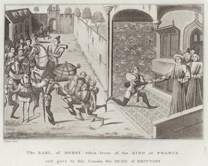 Der Earl of Derby verabschiedet sich vom König von Frankreich und geht zu seinem Cousin, dem Herzog von Bretagne von English School