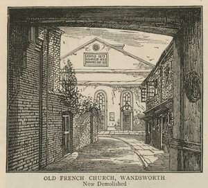 Die Hugenotten in England: Alte französische Kirche, Wandsworth von English School