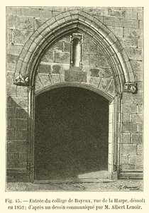 Eingang des Kollegs von Bayeux, Rue de la Harpe, abgerissen 1852, nach einer Zeichnung, mitgeteilt von M. Albert Lenoir von French School