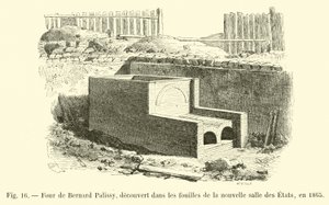 Ofen von Bernard Palissy, entdeckt bei den Ausgrabungen des neuen Saals der Etats, 1865