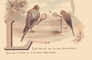 L: Lawn-Tennis ist das Spiel der Klugen; Sittiche haben viel Spaß! von French School
