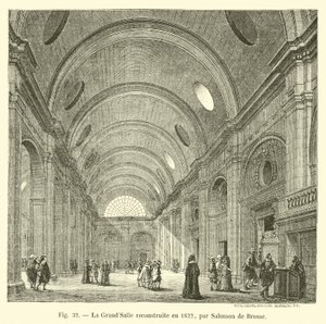 Die Große Halle, wiederaufgebaut im Jahr 1622 von Salomon de Brosse von French School