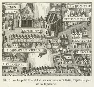 Das kleine Chatelet und seine Umgebung um 1540, nach dem Plan des Wandteppichs