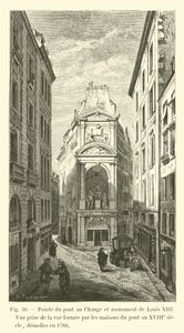 Spitze der Pont au Change und Denkmal von Ludwig XIII., Ansicht von der Straße, die durch die Häuser auf der Brücke im 18. Jahrhundert gebildet wurde, abgerissen 1788 von French School