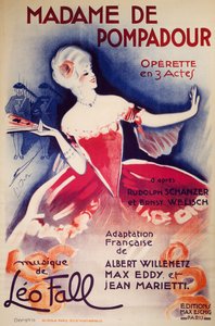 Plakat für Madame De Pompadour, Operette, französische Adaption von Albert Willemetz, Max Eddy und Jean Marietti, von Rudolph Schanzer und Ernst Welisch, mit Musik von Leo Fall, veröffentlicht von Eschig, Paris von Georges pseudonym of Edmond Vernier Dola