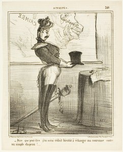 „- Schwer vorstellbar, dass ich eines Tages meine Krone gegen einen einfachen Hut eintauschen muss,“ Platte 249 aus Actualités von Honoré Victorin Daumier