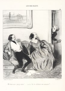 Meine Liebe, darf ich hereinkommen! ... Bist du mit deiner Zusammenarbeit mit dem Herrn fertig?, Tafel 29 aus der Serie Les Bas-Bleus aus der Zeitschrift Le Charivari von Honoré Daumier
