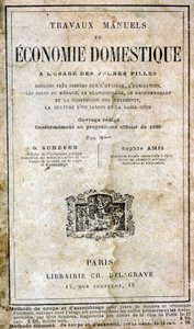 Handarbeiten und Haushaltswirtschaft für Mädchen - sehr einfache Vorstellungen über Hygiene, Wohnen, Haushaltsführung, Wäsche, Reparaturen und Kleidung, Gartenkultur und unteren Hof von G. Schefer und Sophie Amis, Librairie Ch. Delagrave