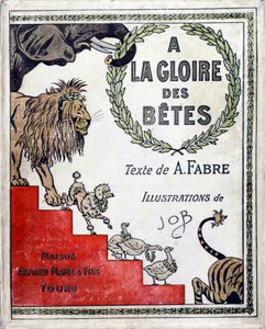 Buchcover „A la gloire des betes“ von A. Fabre, Zeichnungen von Jacques Marie Gaston Onfray de Breville dit JOB