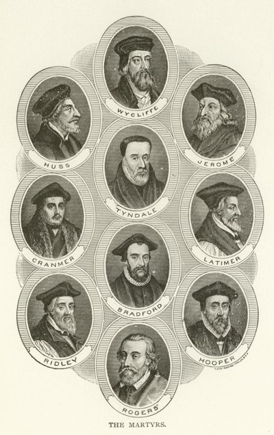 Die Märtyrer, Wycliffe, Huss, Jerome, Tyndale, Cranmer, Latimer, Bradford, Ridley, Hooper, Rogers von American School