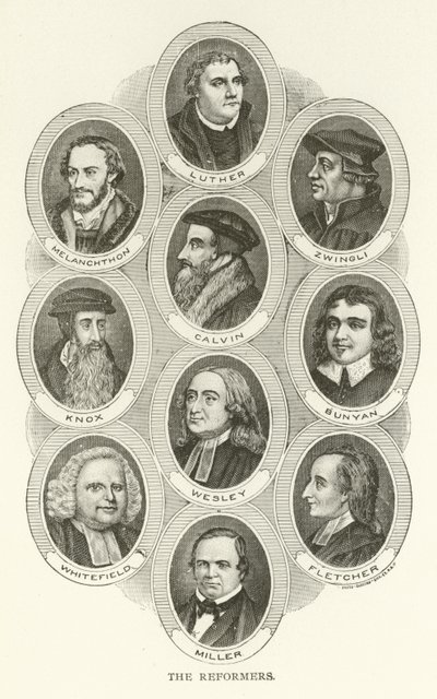 Die Reformatoren, Luther, Melanchthon, Zwingli, Calvin, Knox, Bunyan, Wesley, Whitefield, Fletcher, Miller von American School