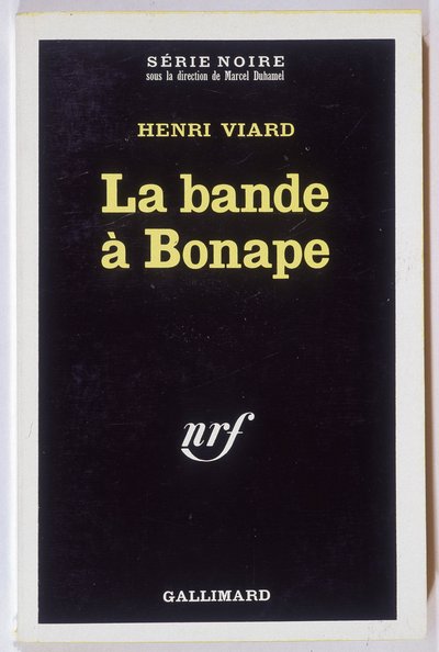 La bande à Bonape. Roman von Henri Viard, Serie Noire NRF, Gallimard von Anonymous Anonymous