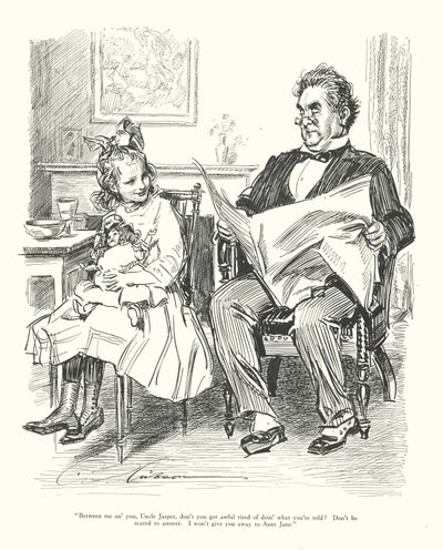 "Zwischen mir und dir, Onkel Jasper, wirst du nicht schrecklich müde, das zu tun, was dir gesagt wird? Hab keine Angst zu antworten. Ich werde dich nicht an Tante Jane verraten" von Charles Dana Gibson