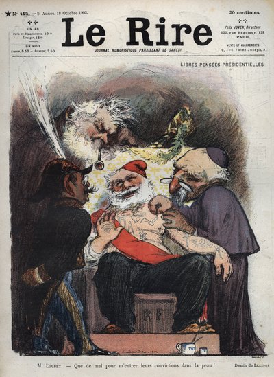 Emile Loubet - Freie Präsidentenrenten - Herr Loubet - Es ist schwer, ihre Überzeugungen in meine Haut zu bekommen! - (Charles Leandre (1862-1934) verspottet den Staat, die Kirche und die Armee am Krankenbett von Präsident LOUBET, bedeckt mit maçonischen u von Charles Leandre