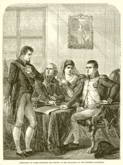 Ferdinand von Spanien tritt auf Diktat von Kaiser Napoleon seine Krone ab von English School