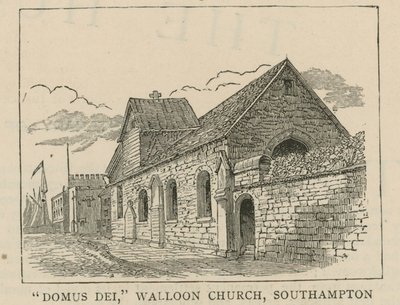 Die Hugenotten in England: Domus Dei, Wallonische Kirche, Southampton von English School