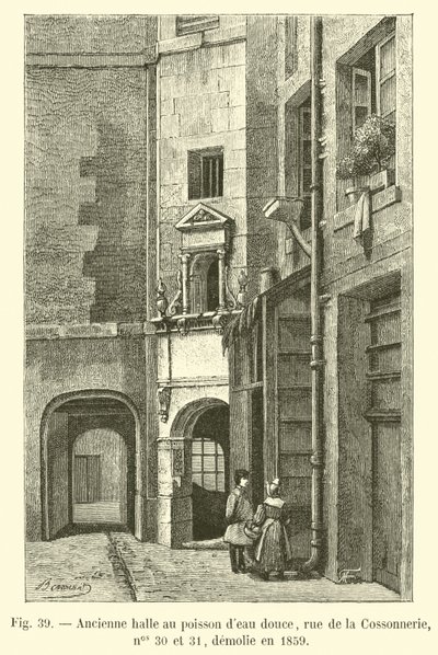 Ehemalige Halle für Süßwasserfisch, Rue de la Cossonnerie, Nr. 30 und 31, abgerissen 1859 von French School