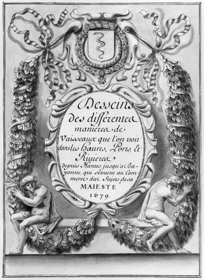 Frontispiz zu Desseins des differentes manieres de vaisseaux...depuis Nantes jusqua Bayonne..., 1679 von French School
