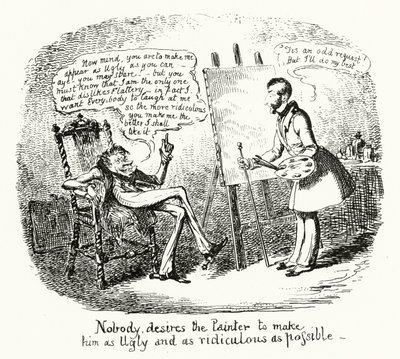 Niemand wünscht, dass der Maler ihn so hässlich und lächerlich wie möglich macht (Gravur) von George Cruikshank