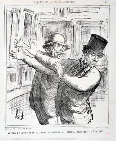 Werk von Honore Daumier (1808-1879). Charivari stammt aus dem Jahr 1865: Serie Skizzen aus dem Salon „-Seien wir nicht so bürgerlich... bewundern Sie zumindest diesen Courbet! „MUSEUM DER SCHÖNEN KÜNSTE - PALAST LONGCHAMP, MARSEILLE von Honoré Daumier