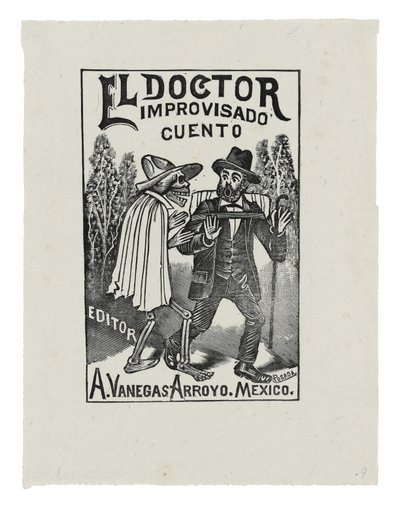 El Doctor Improvisado Cuento, ca. 1888-1913, gedruckt 1942 von José Guadalupe Posada