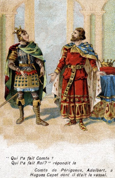 Adalbert Graf von Périgord zu Hugues Capet: „Adalbert, wer hat dich zum Grafen gemacht? Hugues, wer hat dich zum König gemacht?“ Chromolithographie des späten 19. Jahrhunderts von Unknown artist