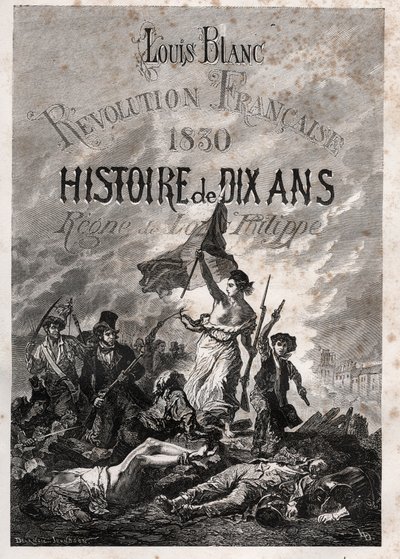 Louis Blanc - Französische Revolution 1830 Geschichte von zehn Jahren - Herrschaft von Louis-Philippe (Delacroix, Eugène - Die Freiheit führt das Volk) von Unknown artist