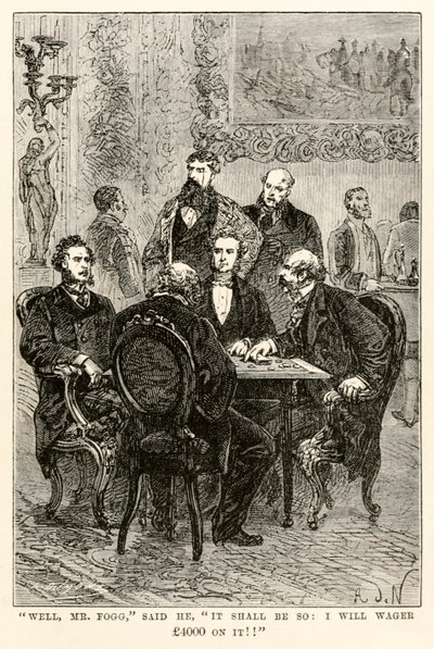 Nun, Mr. Fogg, sagte er, es soll so sein: Ich werde 4000 Pfund darauf wetten!!, aus In 80 Tagen um die Welt von Jules Verne, graviert von Louis Dumont, 1873 von after Alphonse Marie de Neuville