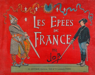 Jacques Marie Gaston Onfray de Breville, genannt JOB (1858-1931), Buchcover „Les épées de France“ von pseudonym for Onfray de Breville Jacques Job