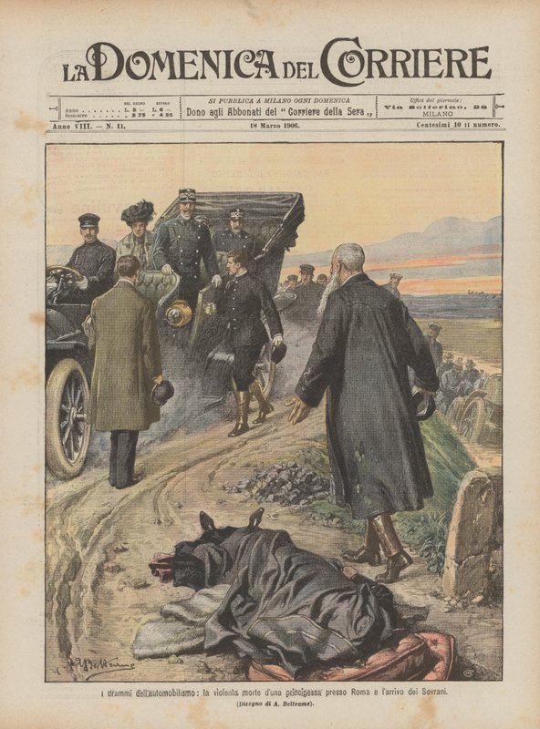 Die Dramen des Automobilismus, der gewaltsame Tod einer Prinzessin bei Rom und die Ankunft der Souveräne von Achille Beltrame