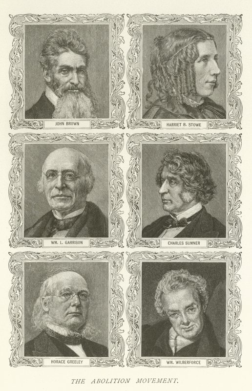 Die Abolitionsbewegung, John Brown, Harriet B. Stowe, William L. Garrison, Charles Sumner, Horace Greeley, William Wilberforce von American School