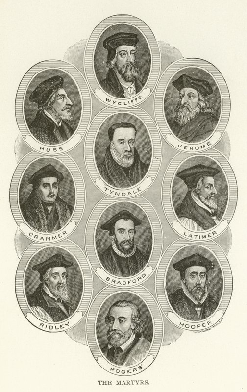 Die Märtyrer, Wycliffe, Huss, Jerome, Tyndale, Cranmer, Latimer, Bradford, Ridley, Hooper, Rogers von American School