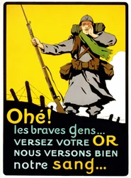Plakat, um die Franzosen zu überzeugen, ihr Geld für die Landesverteidigung zu zahlen: „Ahohe! Die guten Leute... Gebt euer Gold, wir vergießen unser Blut“ - Plakat, ca. 1914