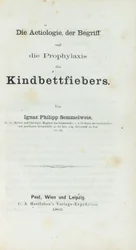 Die Ätiologie, der Begriff und die Prophylaxe des Kindbettfiebers, von Ignaz Philipp Semmelweis (1818-65)